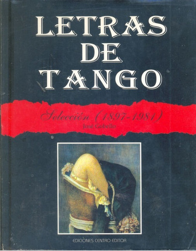 José Gobello: Letras De Tango - Tomo I