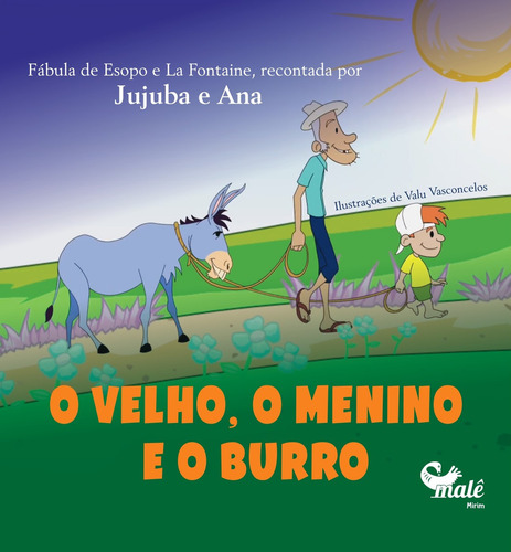 O Velho, O Menino E O Burro: O Velho, O Menino E O Burro, De Jujuba., Vol. 1. Editorial Editora Male, Capa Mole, Edição 1 Em Português, 2023