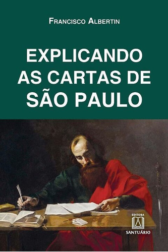 Explicando As Cartas De São Paulo, De Albertin, Francisco. Editora Editora Santuário, Edição 8 Em Português, 2011