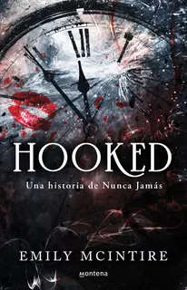 Hooked: Una Historia De Nunca Jamas, De Mcintire, Emily. Editorial Montena, Tapa Blanda En Español, 2023