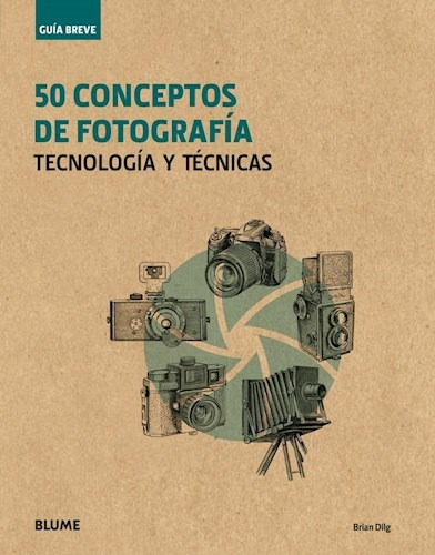 50 Conceptos De Fotografía: Tecnología Y Técnicas - DiLG