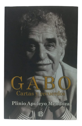 Gabo, Cartas Y Recuerdos. P Apuleyo Mendoza