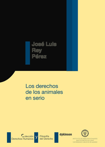 Los Derechos De Los Animales En Serio., De Rey Pérez , José Luis.., Vol. 1.0. Editorial Dykinson S.l., Tapa Blanda En Español, 2019