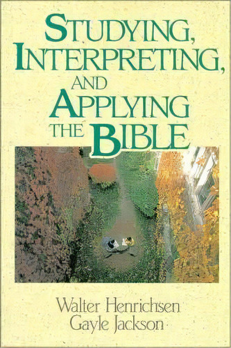 Studying, Interpreting, And Applying The Bible, De Walter A. Henrichsen. Editorial Zondervan, Tapa Blanda En Inglés