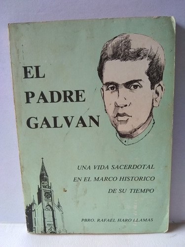 El Padre Galvan / Una Vida Sacerdotal 