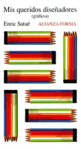 Comprar Mis Queridos Diseñadores (gráficos), De Enric Satué. Editorial Alianza Distribuidora De Colombia Ltda., Tapa Blanda, Edición 2016 En Español