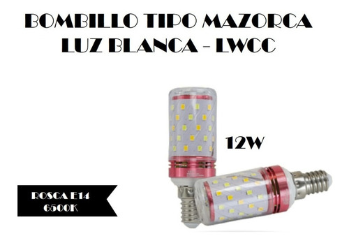 Bombillo Tipo Mazorca 12w - Luz Blanca E14 - Lwcc