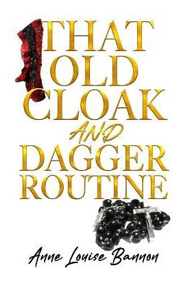 Libro That Old Cloak And Dagger Routine - Anne Louise Ban...