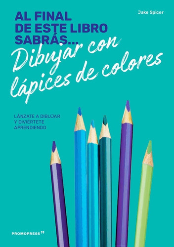 Al Final De Este Libro Sabras Dibujar Con Lapices De Colores