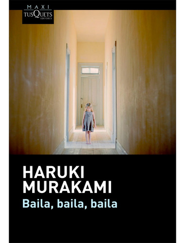 Baila, Baila, Baila, De Haruki Murakami. Editorial Maxi Tusquets, Tapa Blanda, Edición 1 En Español, 2023