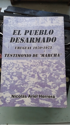 El Pueblo Desarmado - Uruguay 1970-1973-marcha/ Dedicado 