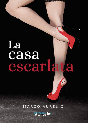 La Casa Escarlata, De Marco Aurelio. Editorial Universo De Letras, Tapa Blanda, Edición 1 En Español