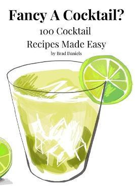 Libro Fancy A Cocktail? 100 Cocktail Recipes Made Easy : ...