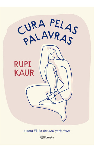 Cura pelas Palavras: da Autora #1 do The New York Times, de Rupi Kaur. Editora PLANETA (BRASIL), capa mole, edição 1ª 2023 em português, 2023