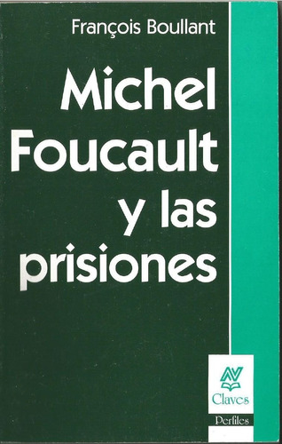 Francois Boullant: Michel Foucault Y Las Prisiones. 