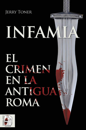 Infamia. El Crimen En La Antigua Roma | Jerry Toner