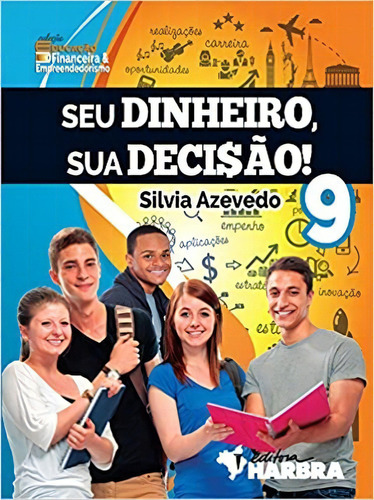 Seu Dinheiro, Sua Decisão! 9º Ano, De Silvia Azevedo. Editora Harbra Em Português