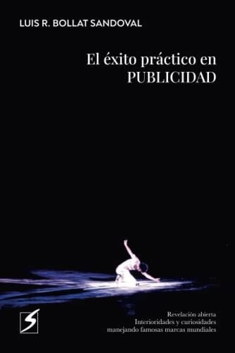 El Exito Practico En Publicidad Revelacion Abierta, De Bollat Sandoval, Luis. Editorial Set En Español