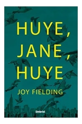 Huye. Jane. Huye !  -  Joy  Joyfielding      Nuevo