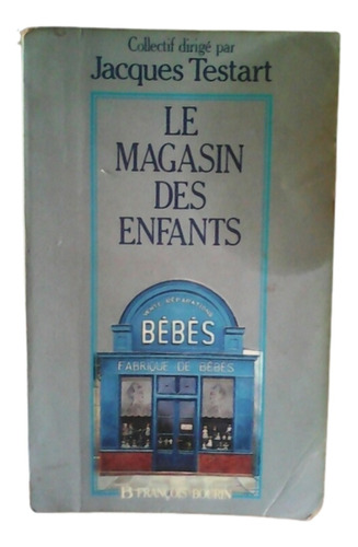 Le Magasin Des Enfants / J. Testart / Ed Bourin / En Francés
