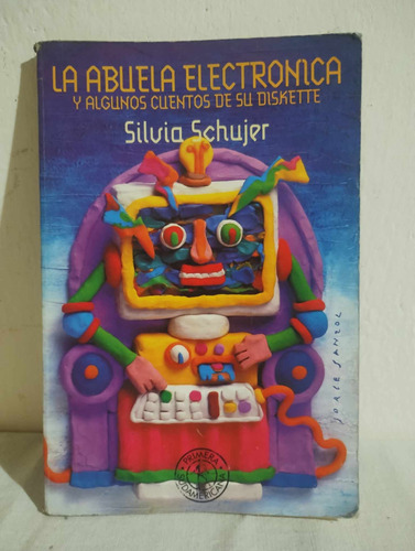 La Abuela Electronica Y Algunos Cuentos - Silvia Schujer