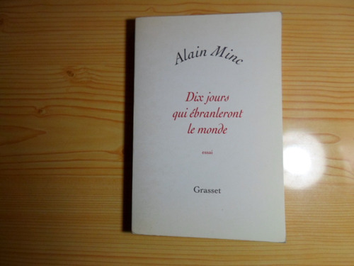 Dix Jours Qui Ébranleont Le Monde - Alain Minc