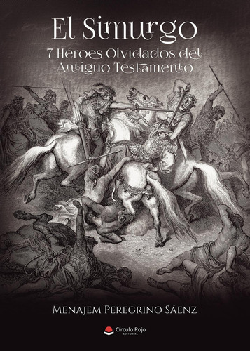 El Simurgo 7 Héroes Olvidados Del Antiguo Testamento: , de Peregrino Sáenz, Menajem., vol. 1. Editorial Círculo Rojo SL, tapa pasta blanda, edición 1 en español, 2023