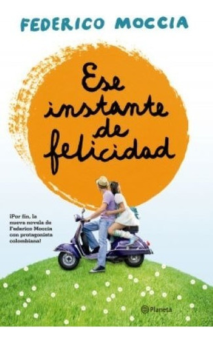 Ese Instante De Felicidad - Federico Moccia - Libro Nuevo