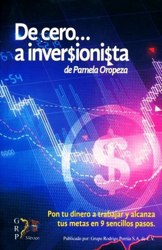 De Cero A Inversionista. Pamela Oropeza