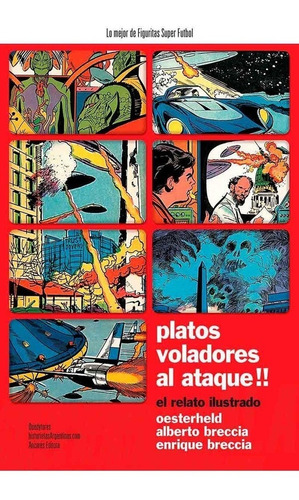 Platos Voladores Al Ataque!: El Relato Ilustrado - Hector Oe