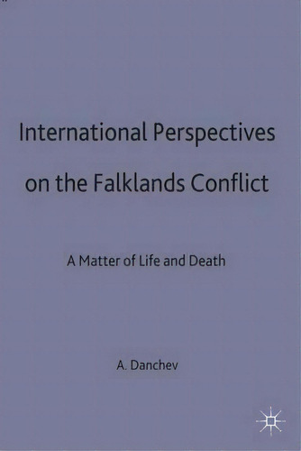 International Perspectives On The Falklands Conflict, De Alex Danchev. Editorial Palgrave Macmillan, Tapa Dura En Inglés