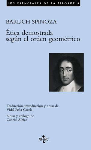 Ética demostrada según el orden geométrico, de Spinoza, Baruch. Serie Filosofía - Los esenciales de la Filosofía Editorial Tecnos, tapa blanda en español, 2007