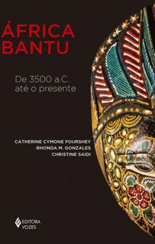 África Bantu: De 3500 A.c. Até O Presente, De Fourshey, Catherine Cymone. Editora Vozes, Capa Mole Em Português