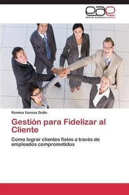 Gestion Para Fidelizar Al Cliente - Dutto Romina Vanesa
