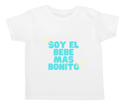 Playera Diseño Soy El Bebé Más Bonito - Regalo Para Bebé