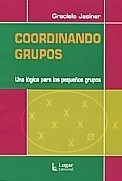 Coordinando Grupos (una Logica Para Los Pequeños Grupos) - J