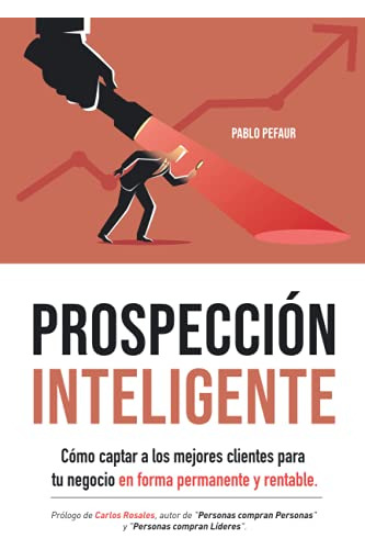 Prospeccion Inteligente: Como Captar A Los Mejores Clientes