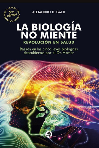 La Biología No Miente - Alejandro D. Gatti