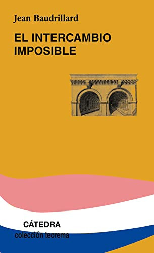 El Intercambio Imposible, Jean Baudrillard, Cátedra
