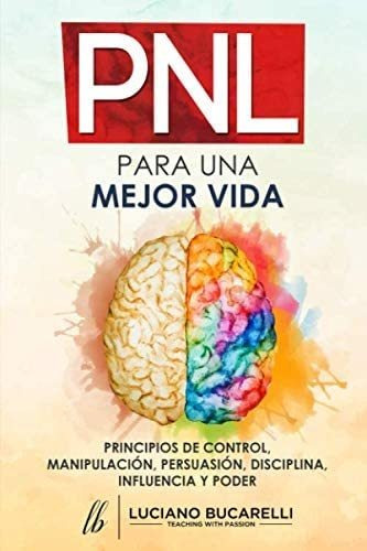 Libro: Pnl Para Una Mejor Vida: Principios De Control, Y .: