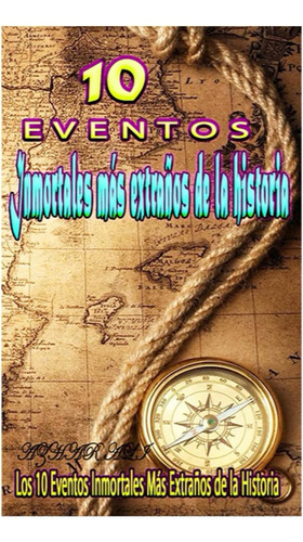 Libro: 10 Eventos Inmortales Más Extraños De La Historia: Cr