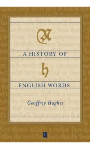 A History Of English Words, De Geoffrey Hughes. Editorial John Wiley Sons Ltd, Tapa Blanda En Inglés