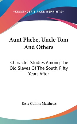 Libro Aunt Phebe, Uncle Tom And Others: Character Studies...