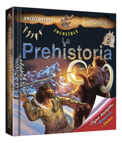 Increíble enciclopedia La prehistoria, de Bénard, Céline. Editorial Larousse, tapa dura en español, 2013