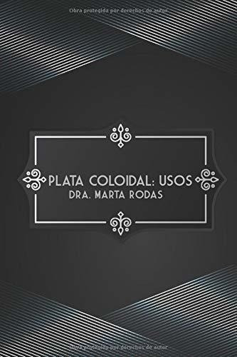 Libro : Plata Coloidal Usos - Rodas, Marta