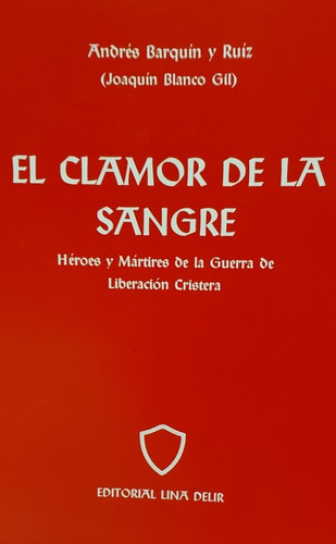 El Clamor De La Sangre (cristeros) - Joaquín Blanco Gil