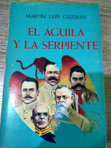 El Águila Y La Serpiente Martín Luis Guzmán | Meses sin intereses