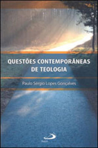 Questões Contemporâneas De Teologia, De Gonçalves, Paulo Sérgio Lopes. Editora Paulus, Capa Mole, Edição 1ª Edição - 2010 Em Português