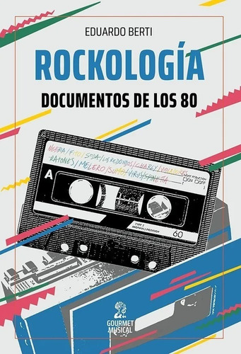 Imagen 1 de 1 de Rockologia. Documentos De Los 80 - Berti Eduardo