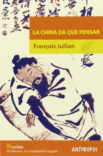 La China Da Que Pensar, De François Jullien., Vol. 0. Editorial Anthropos, Tapa Blanda En Español, 2013